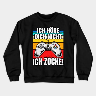 Ich höre dich nicht ich zocke Crewneck Sweatshirt